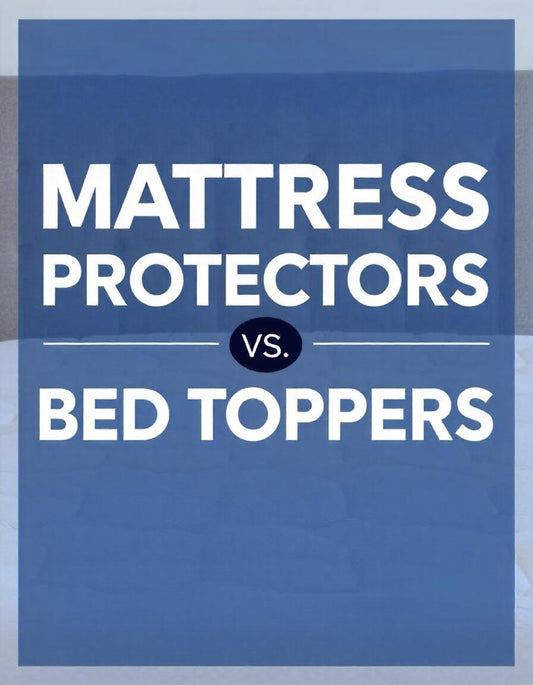 Mattress Protectors vs. Bed Toppers: Do You Need Both?